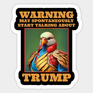 Trump Warning May Spontaneously Start Talking About Trump Sticker